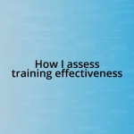 How I assess training effectiveness