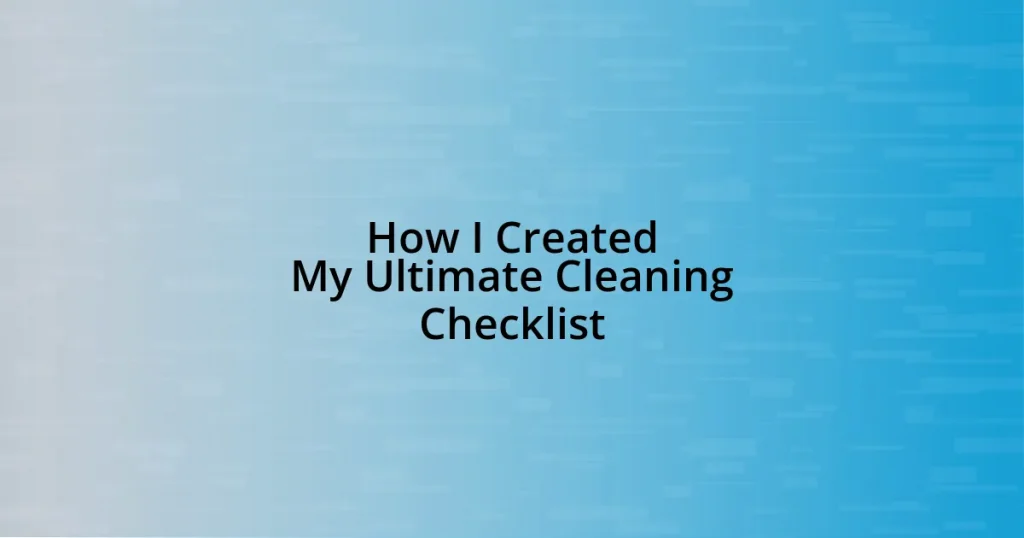 How I Created My Ultimate Cleaning Checklist