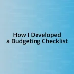 How I Developed a Budgeting Checklist