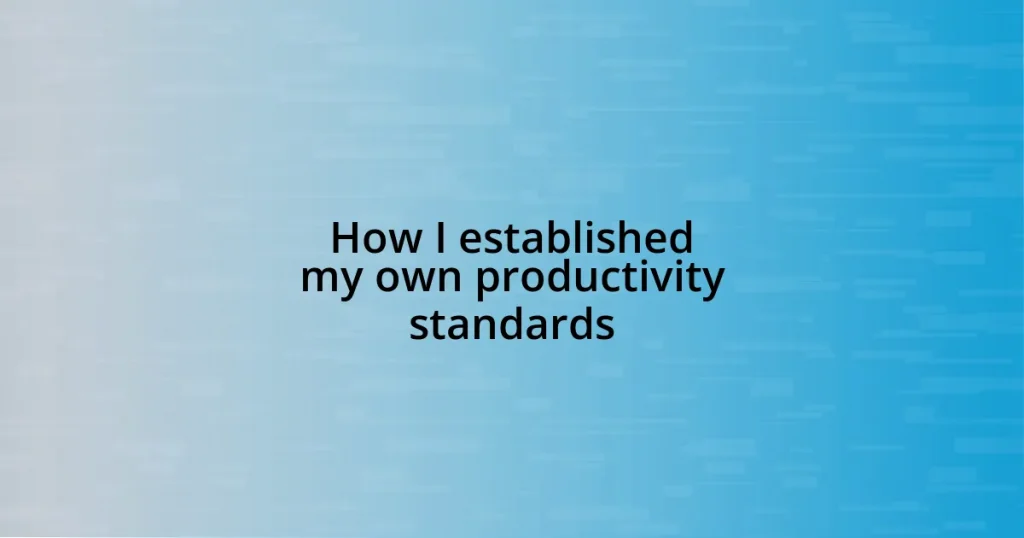 How I established my own productivity standards