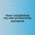 How I established my own productivity standards