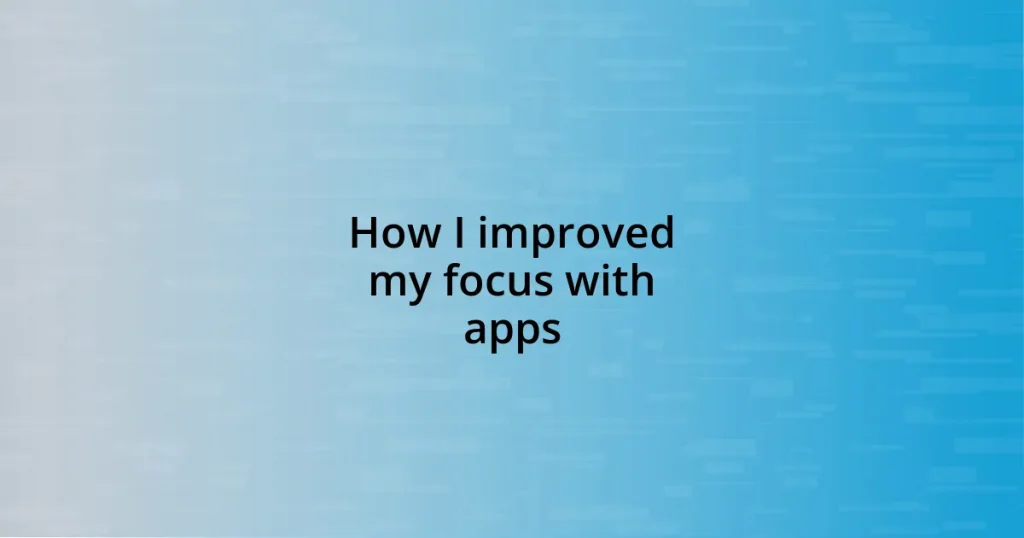 How I improved my focus with apps