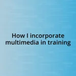 How I incorporate multimedia in training