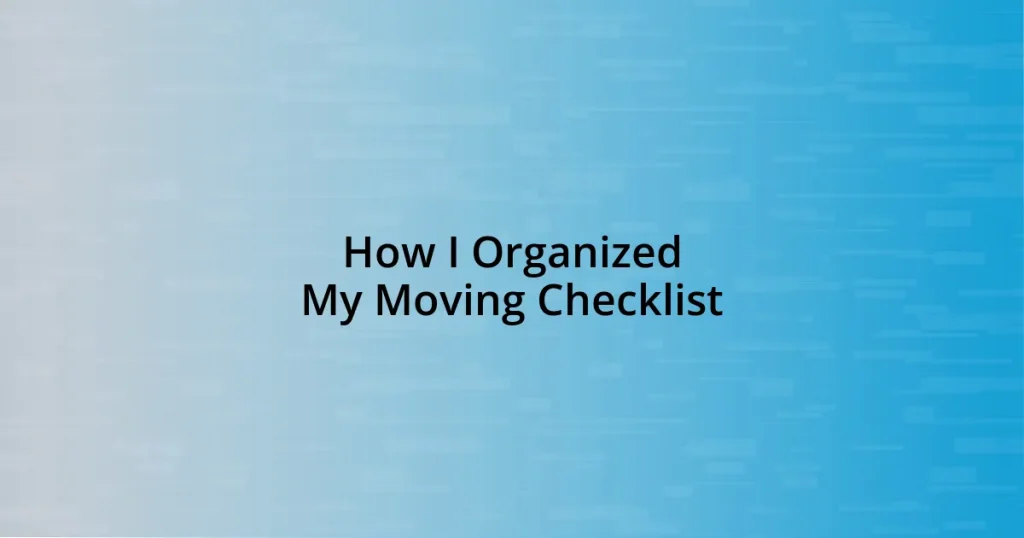 How I Organized My Moving Checklist