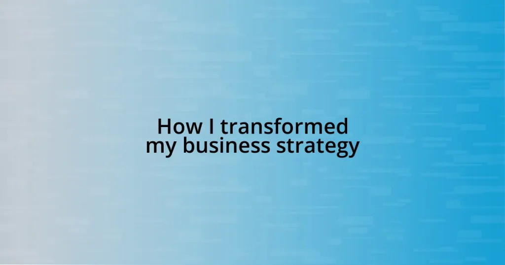 How I transformed my business strategy