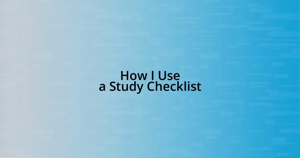 How I Use a Study Checklist