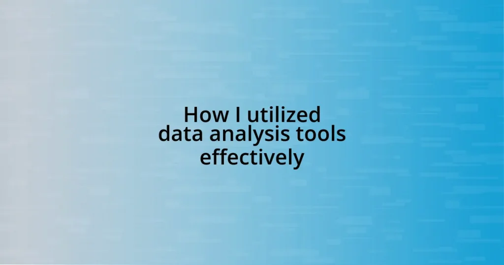 How I utilized data analysis tools effectively