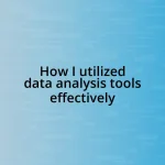 How I utilized data analysis tools effectively