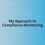 My Approach to Compliance Monitoring