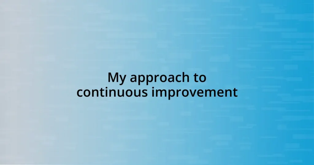 My approach to continuous improvement