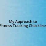 My Approach to Fitness Tracking Checklists