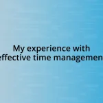 My experience with effective time management