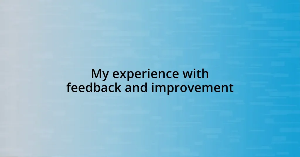 My experience with feedback and improvement