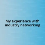 My experience with industry networking