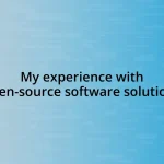 My experience with open-source software solutions