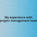 My experience with project management tools