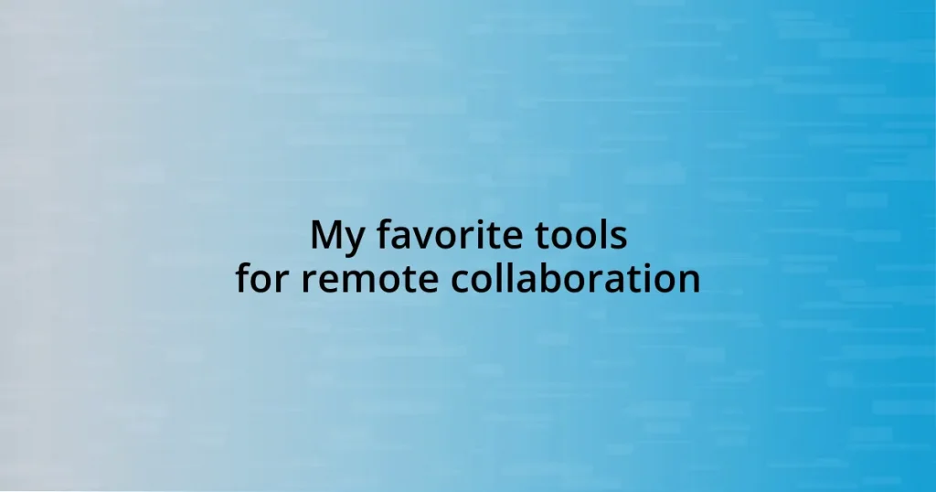 My favorite tools for remote collaboration