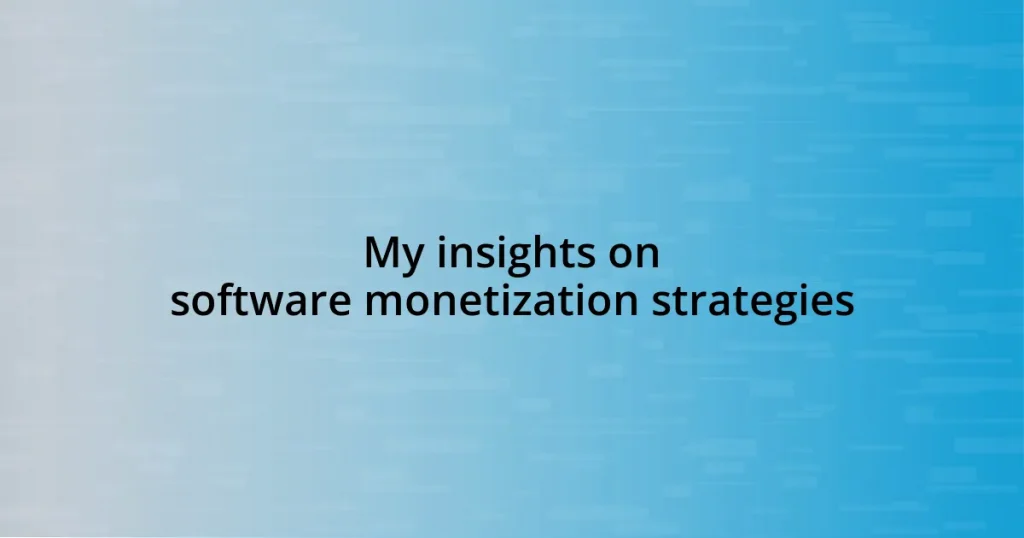 My insights on software monetization strategies