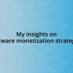 My insights on software monetization strategies