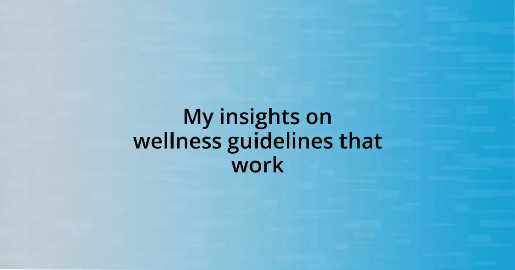 My insights on wellness guidelines that work