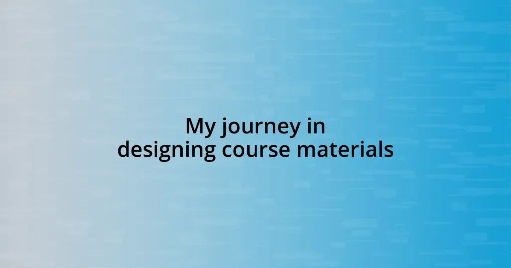 My journey in designing course materials