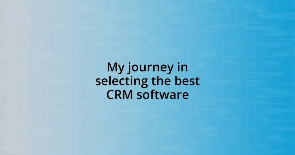 My journey in selecting the best CRM software