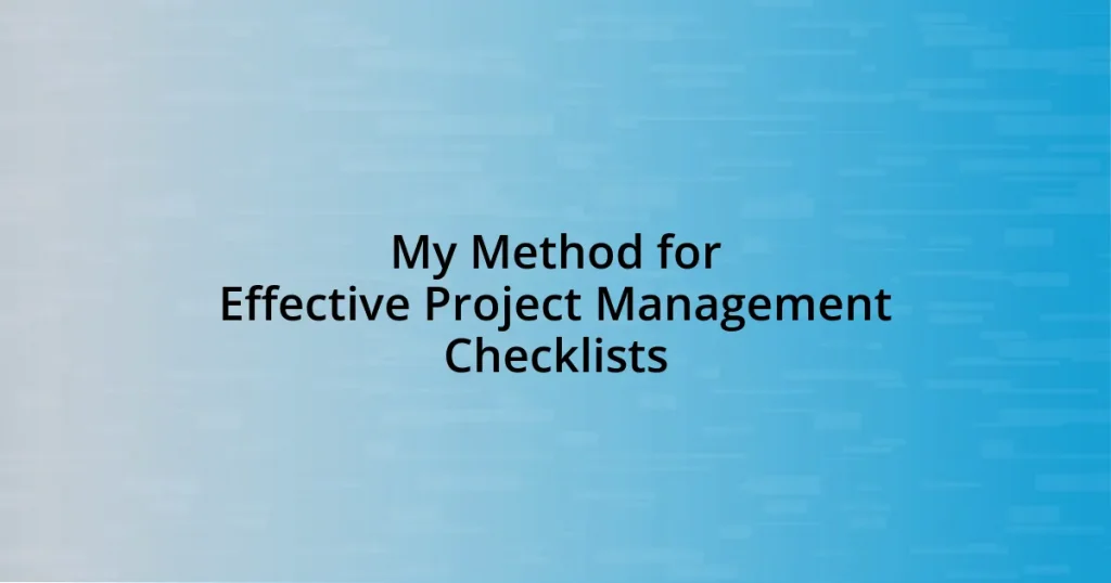 My Method for Effective Project Management Checklists