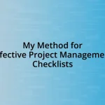 My Method for Effective Project Management Checklists