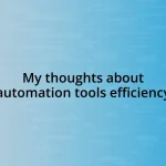 My thoughts about automation tools efficiency