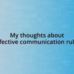 My thoughts about effective communication rules