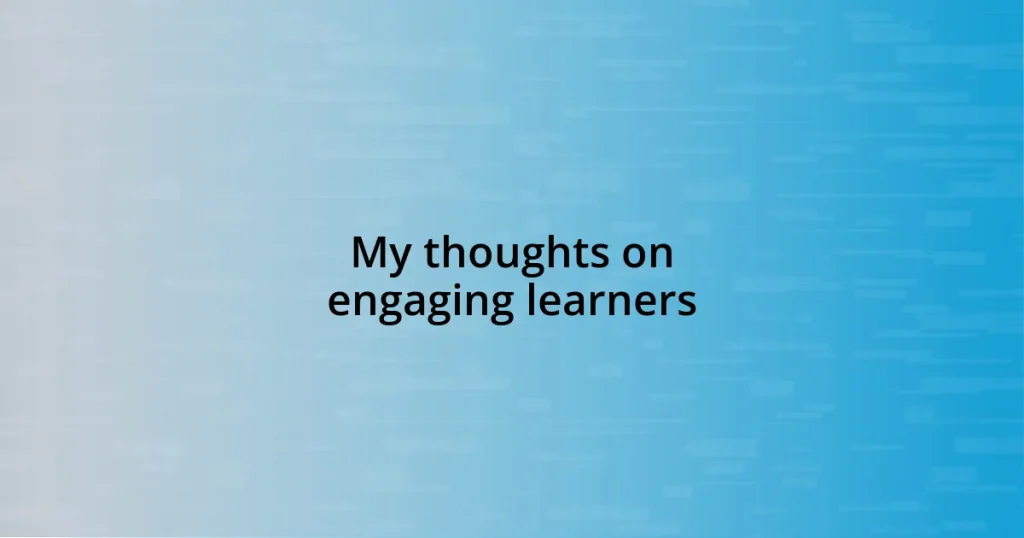 My thoughts on engaging learners