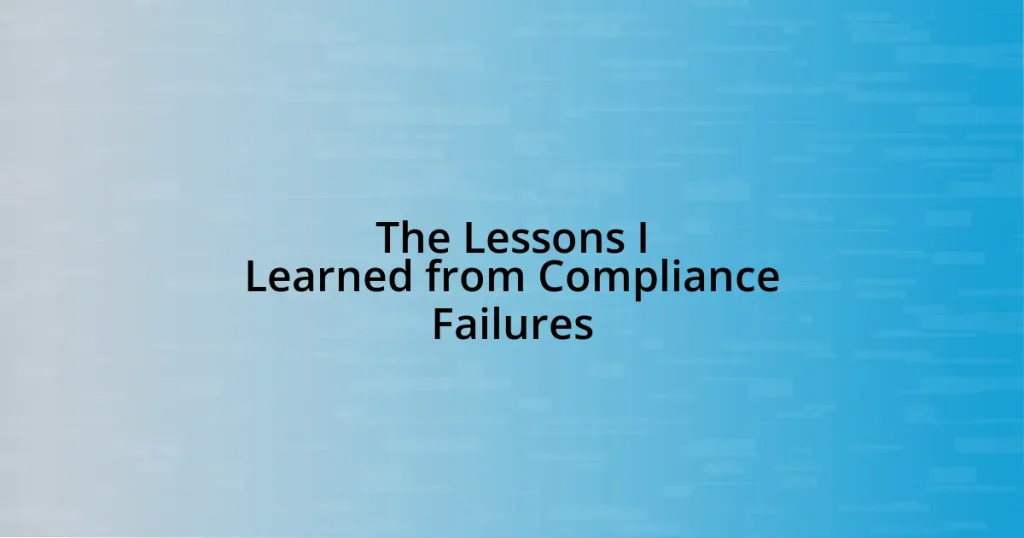 The Lessons I Learned from Compliance Failures