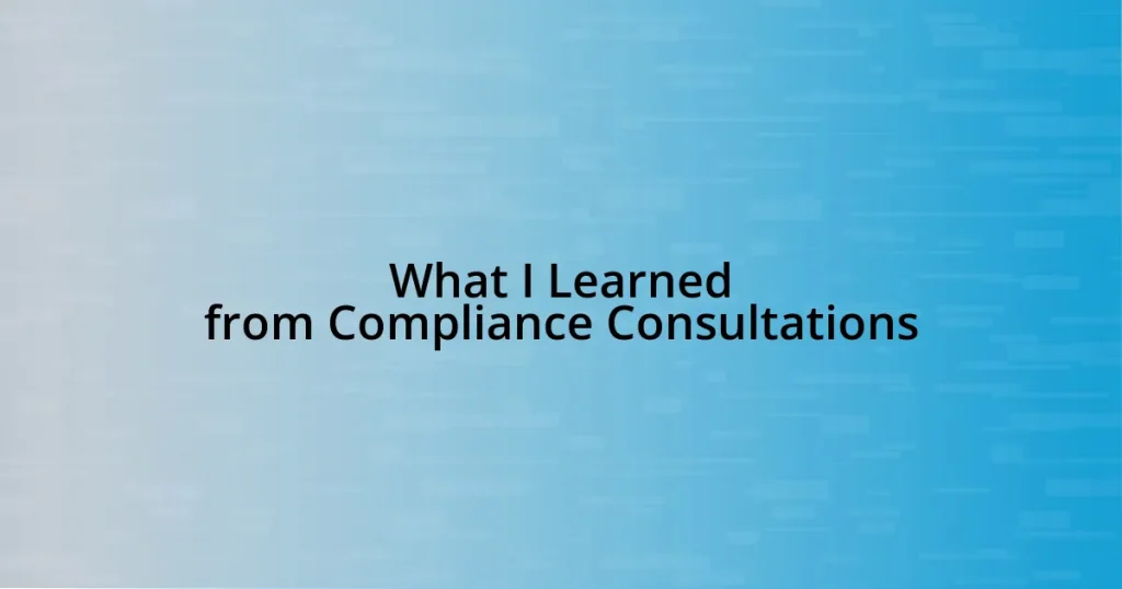 What I Learned from Compliance Consultations