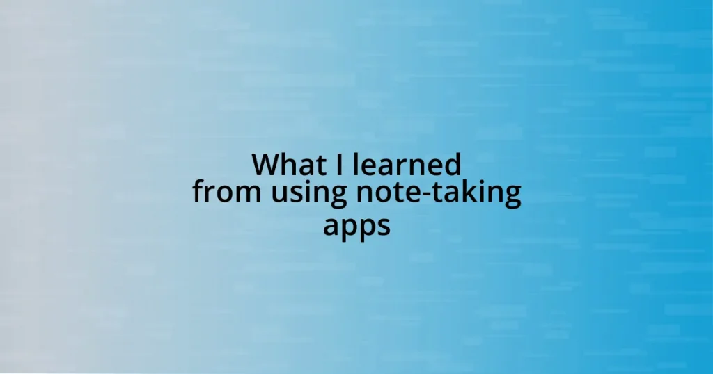 What I learned from using note-taking apps