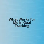 What Works for Me in Goal Tracking