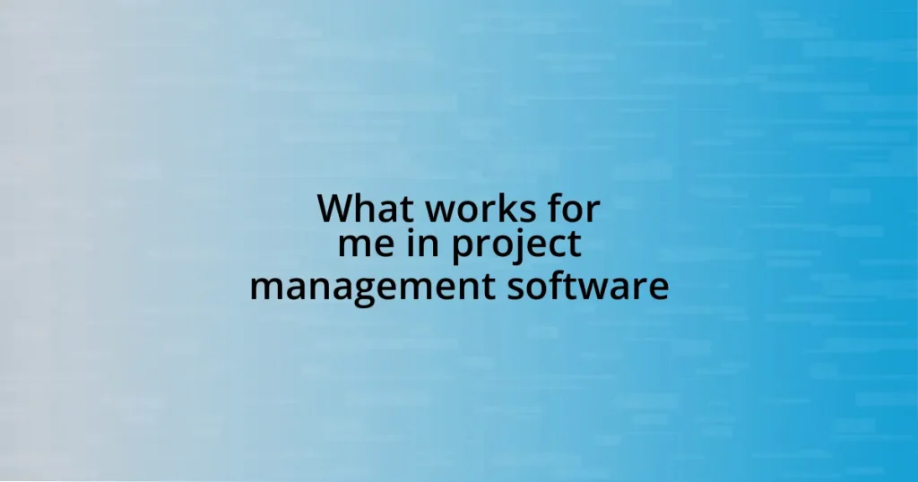 What works for me in project management software