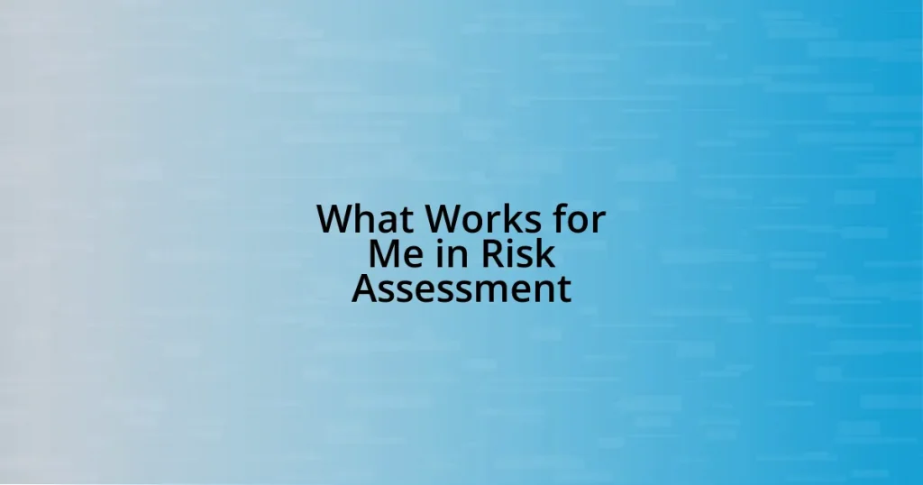 What Works for Me in Risk Assessment