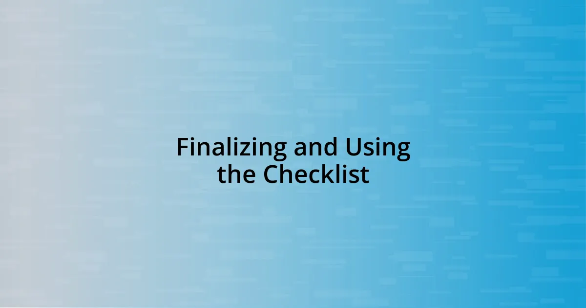 Finalizing and Using the Checklist