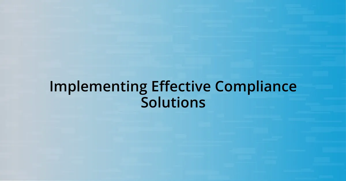 Implementing Effective Compliance Solutions