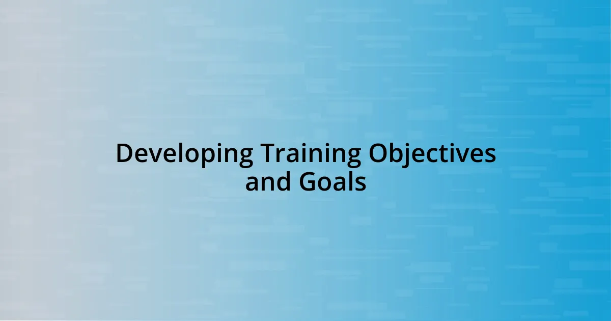 Developing Training Objectives and Goals