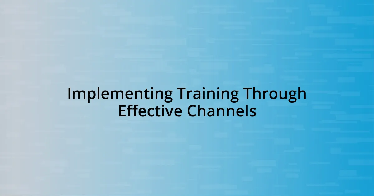 Implementing Training Through Effective Channels