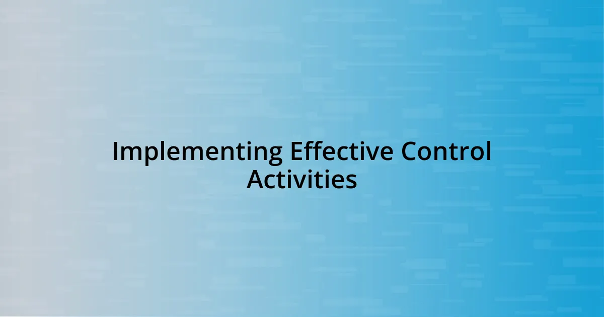 Implementing Effective Control Activities