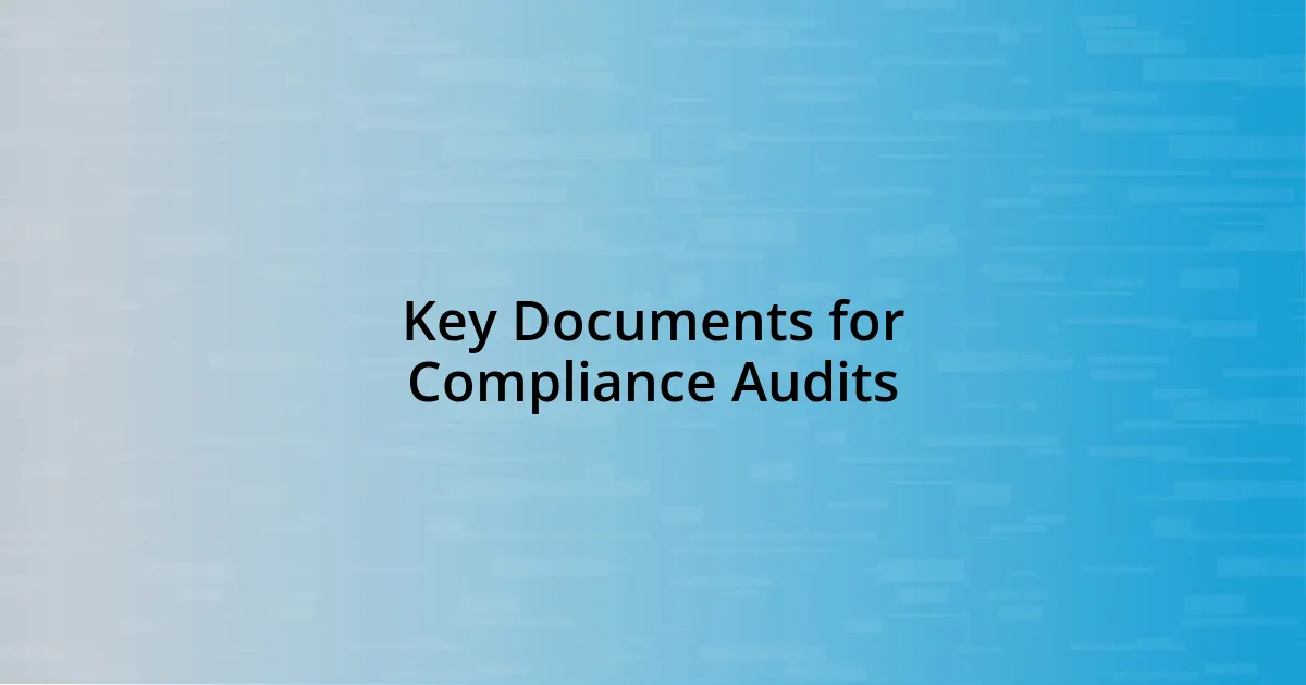 Key Documents for Compliance Audits