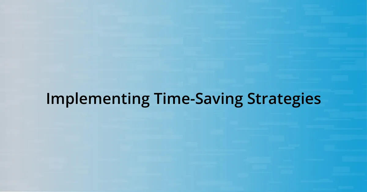 Implementing Time-Saving Strategies