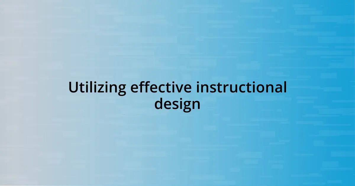 Utilizing effective instructional design