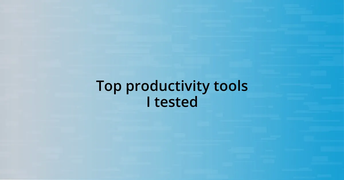 Top productivity tools I tested