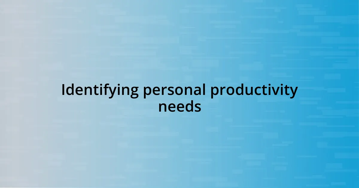 Identifying personal productivity needs