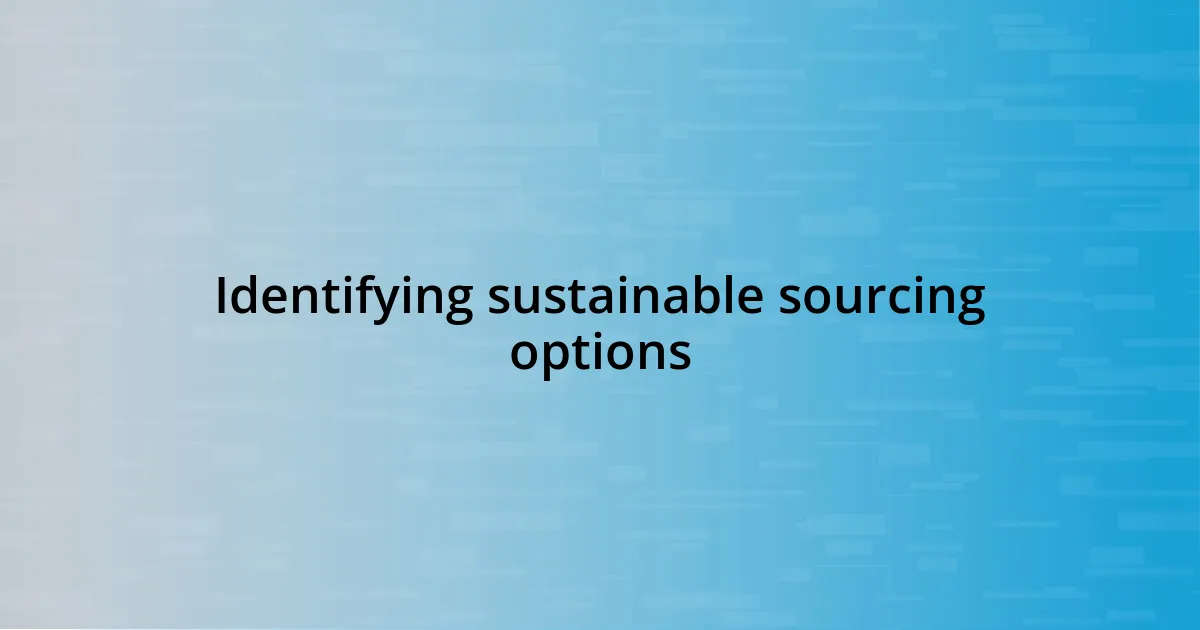 Identifying sustainable sourcing options