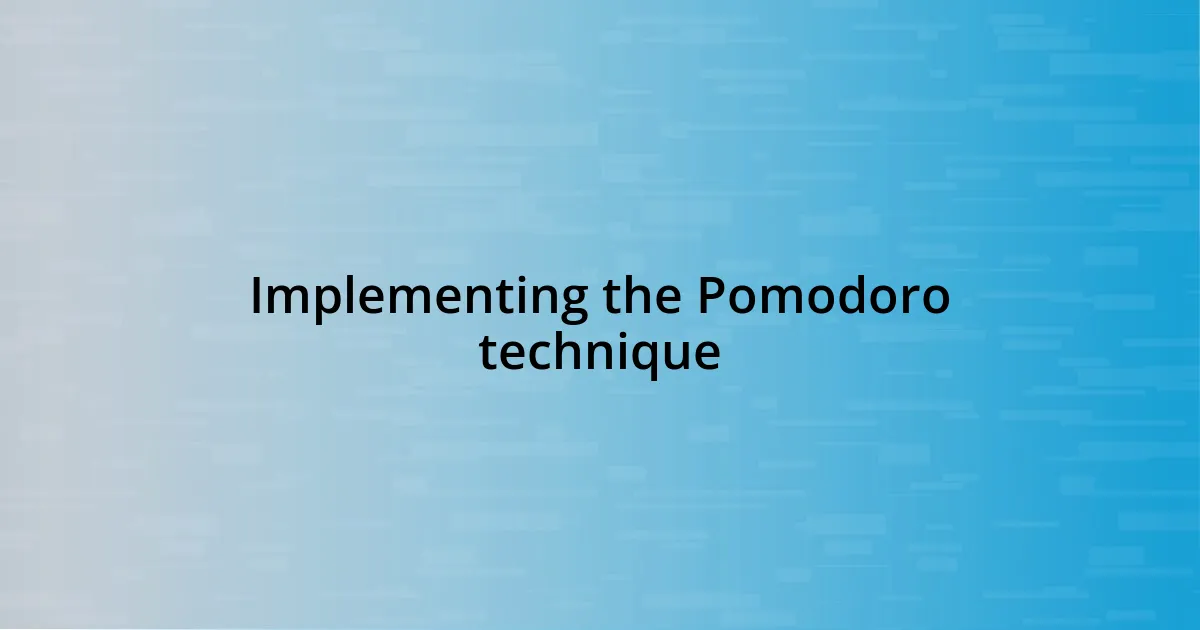 Implementing the Pomodoro technique