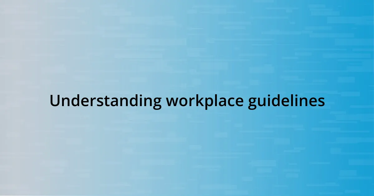 Understanding workplace guidelines